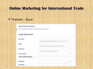 66
 Thaitrade – Buyer
Online Marketing for International Trade
 