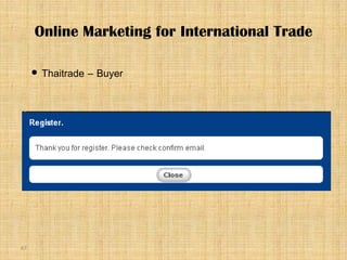 67
 Thaitrade – Buyer
Online Marketing for International Trade
 