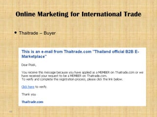 68
 Thaitrade – Buyer
Online Marketing for International Trade
 