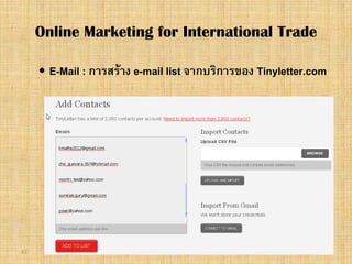92
 E-Mail : การสราง e-mail list จากบริการของ Tinyletter.com
Online Marketing for International Trade
 