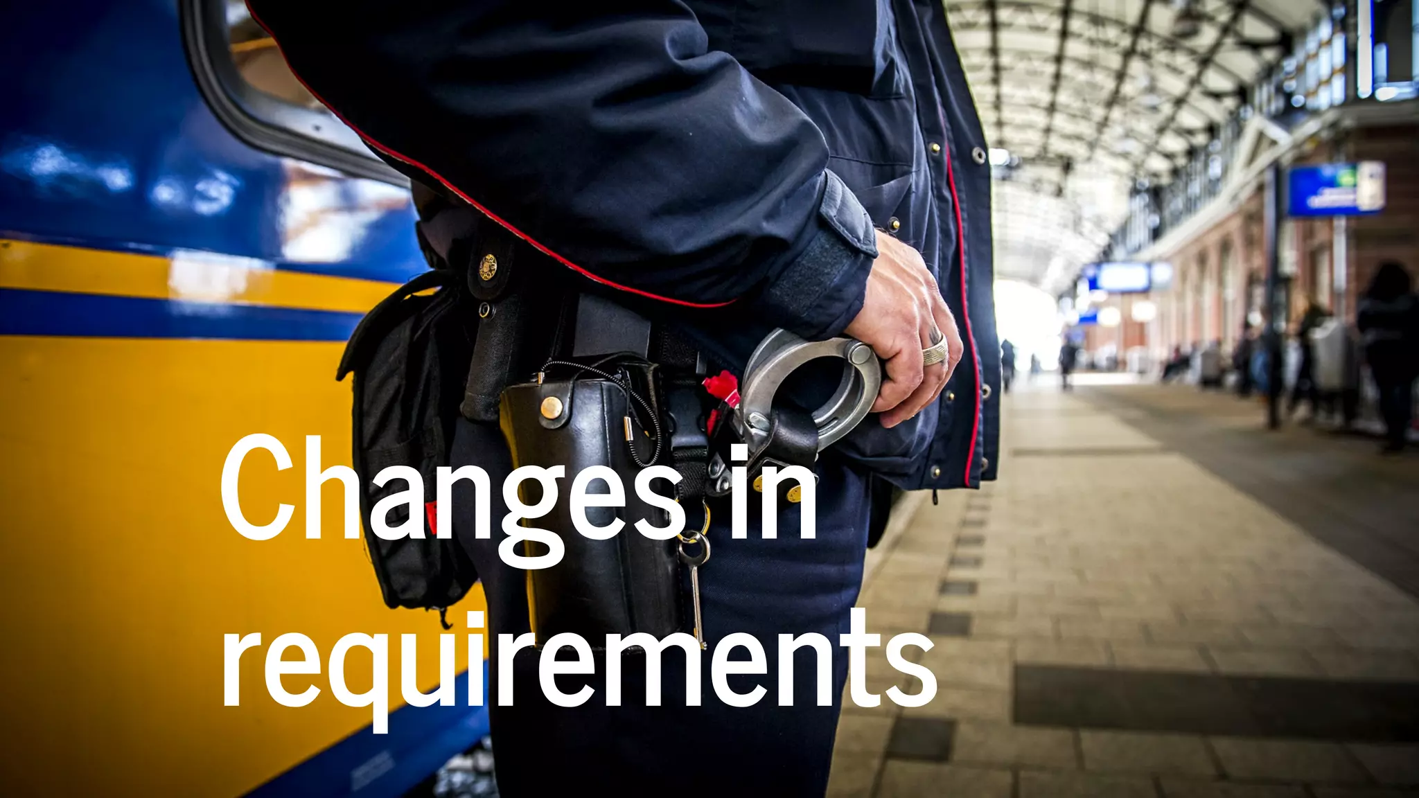 Changes in
requirements
 