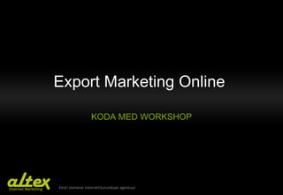 Export Marketing Online  KODA MED WORKSHOP 