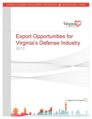 Export Opportunities for
Virginia’s Defense Industry
2013

 