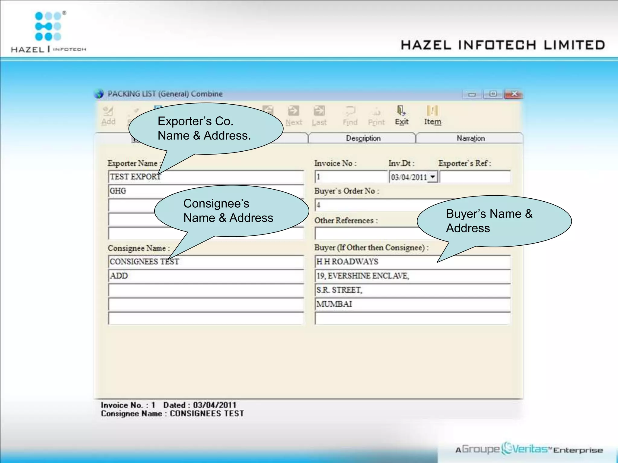 Exporter’s Co.
Name & Address.
Consignee’s
Name & Address Buyer’s Name &
Address
 