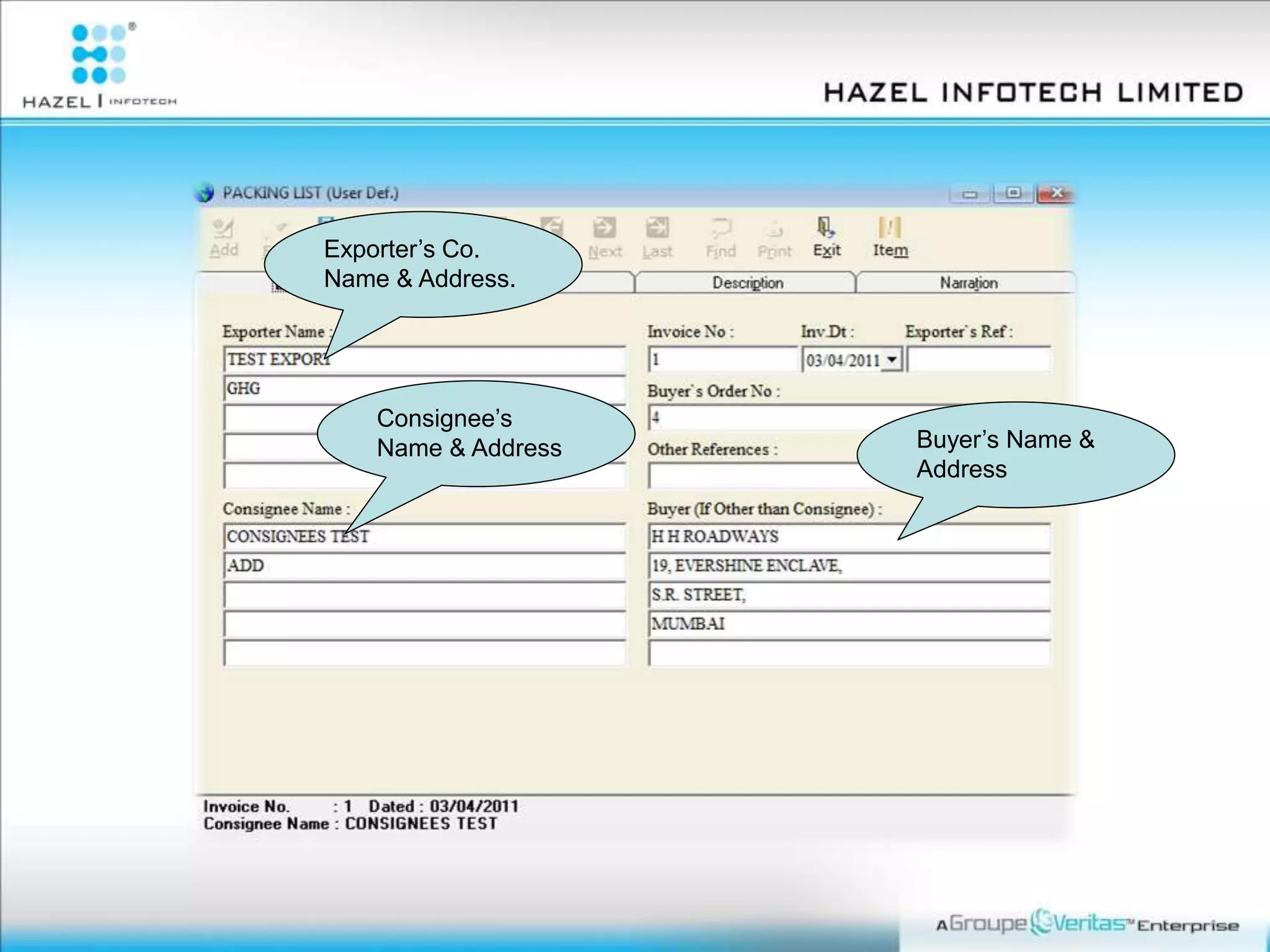 Exporter’s Co.
Name & Address.
Consignee’s
Name & Address Buyer’s Name &
Address
 
