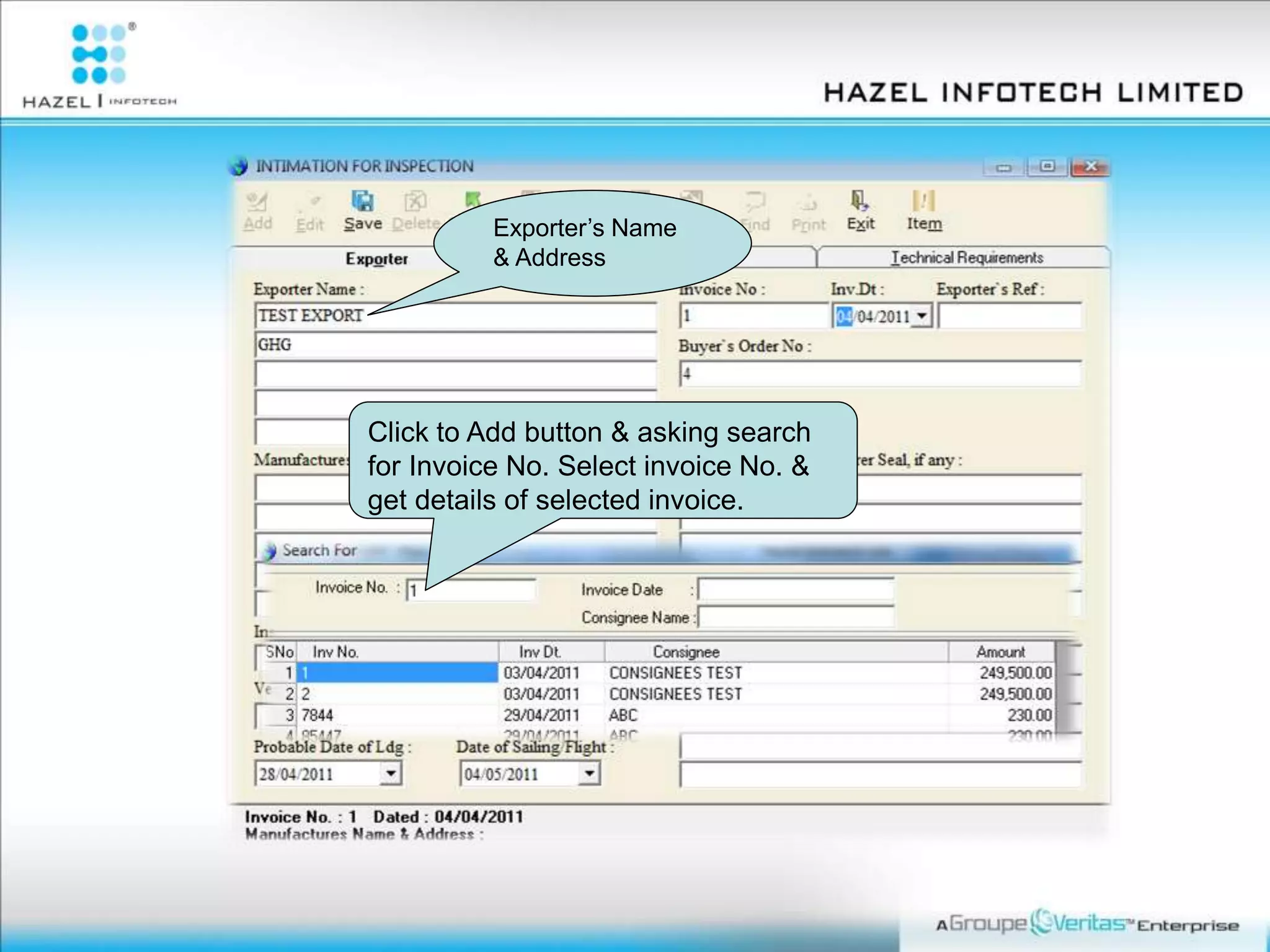 Click to Add button & asking search
for Invoice No. Select invoice No. &
get details of selected invoice.
Exporter’s Name
& Address
 