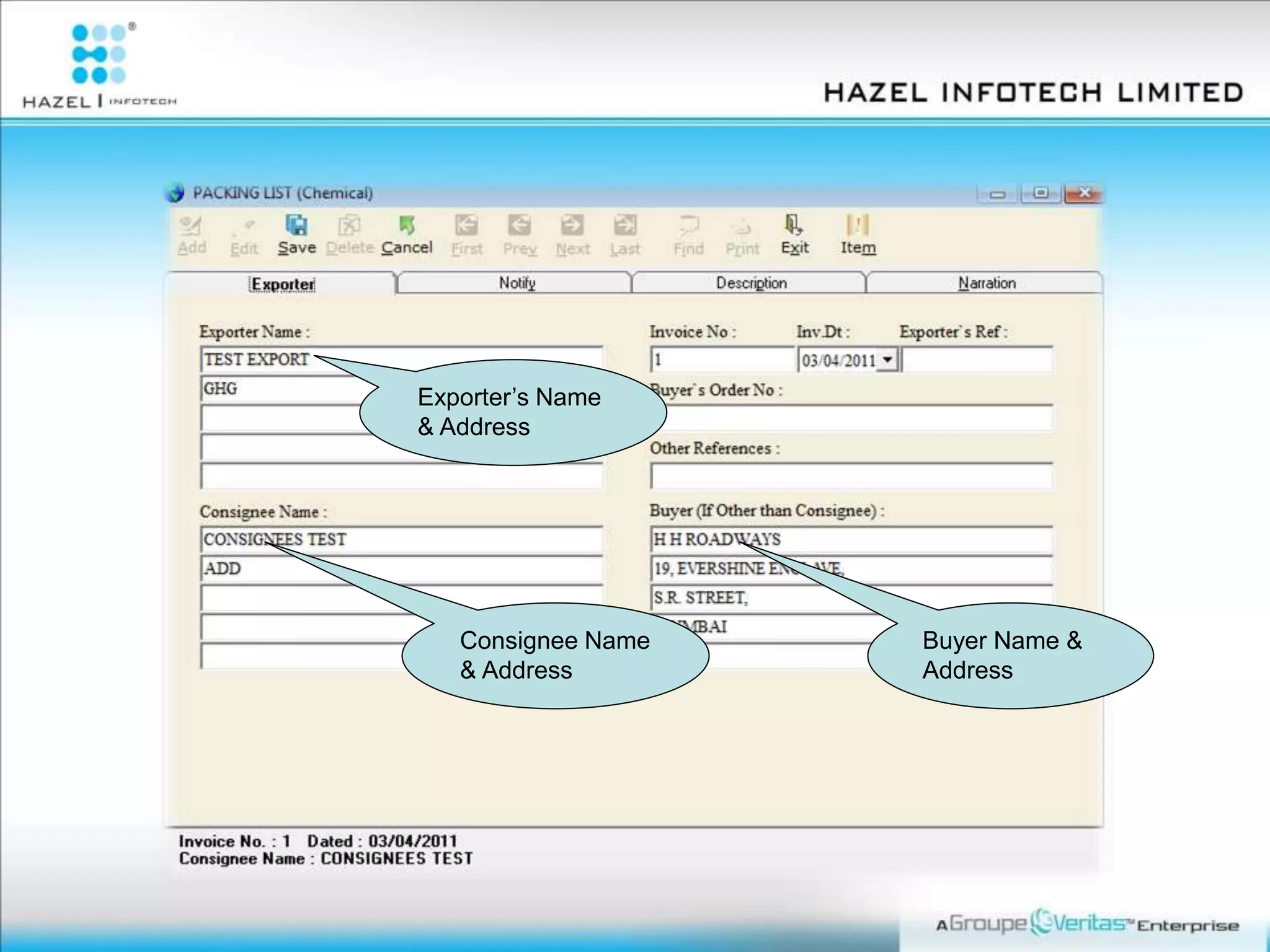 Exporter’s Name
& Address
Consignee Name
& Address
Buyer Name &
Address
 