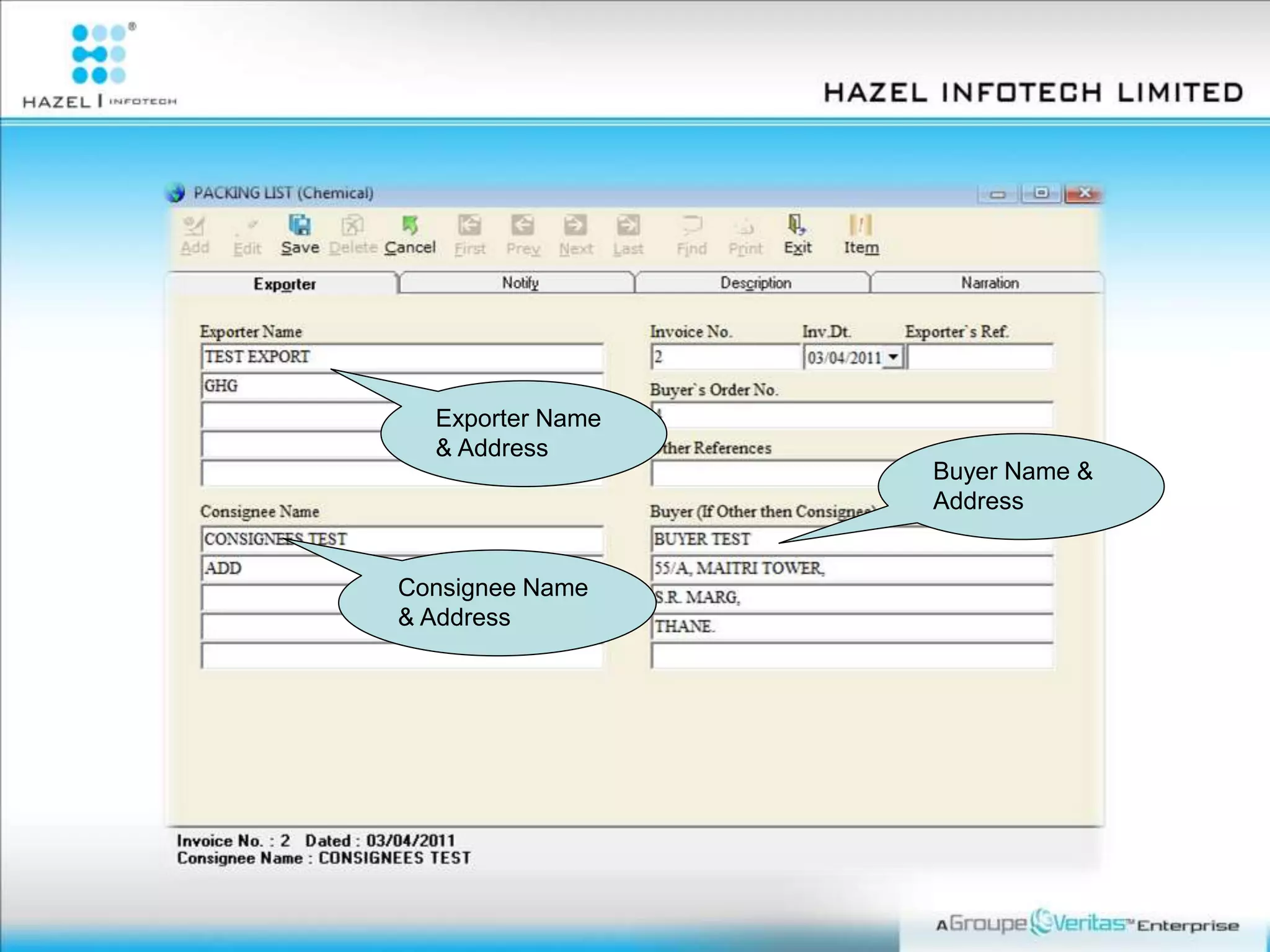 Exporter Name
& Address
Buyer Name &
Address
Consignee Name
& Address
 