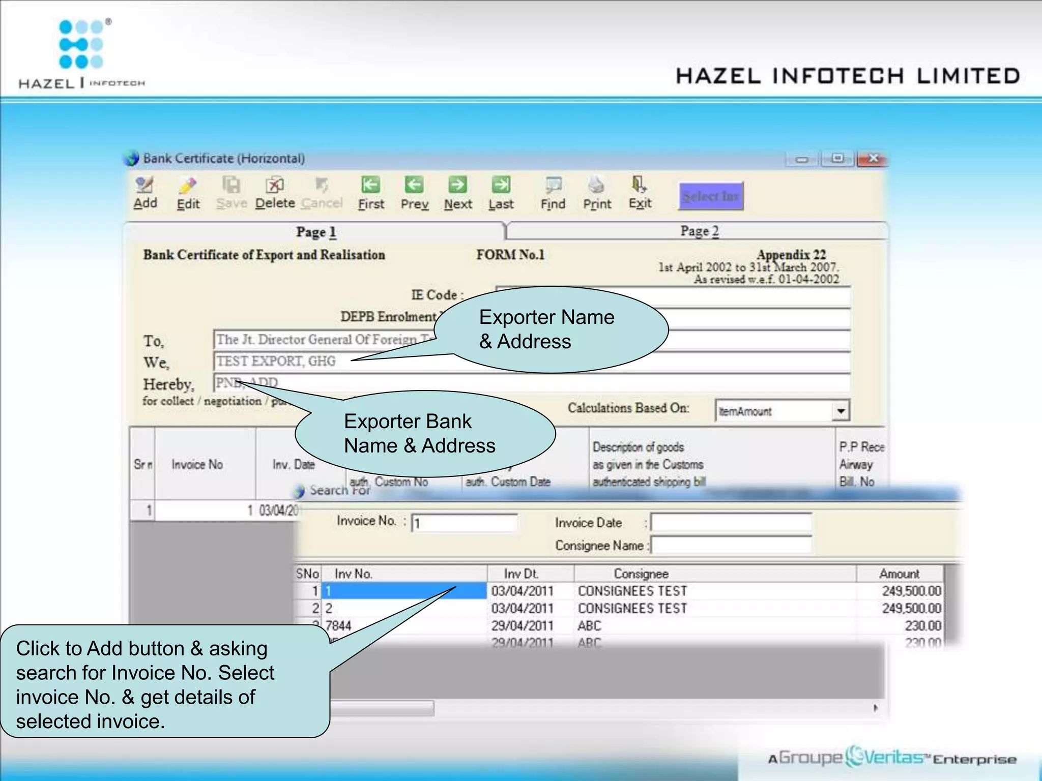 Click to Add button & asking
search for Invoice No. Select
invoice No. & get details of
selected invoice.
Exporter Name
& Address
Exporter Bank
Name & Address
 