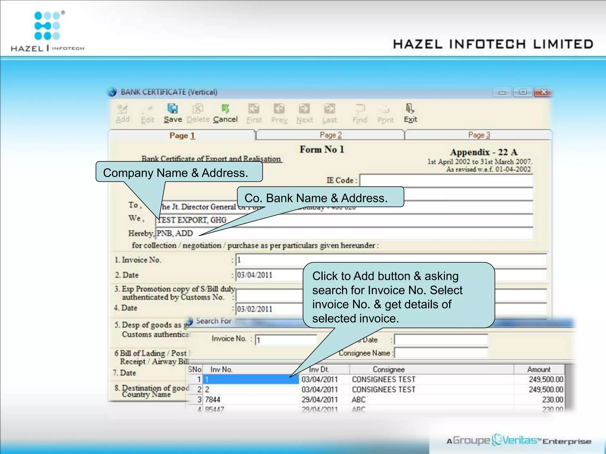 Click to Add button & asking
search for Invoice No. Select
invoice No. & get details of
selected invoice.
Company Name & Address.
Co. Bank Name & Address.
 