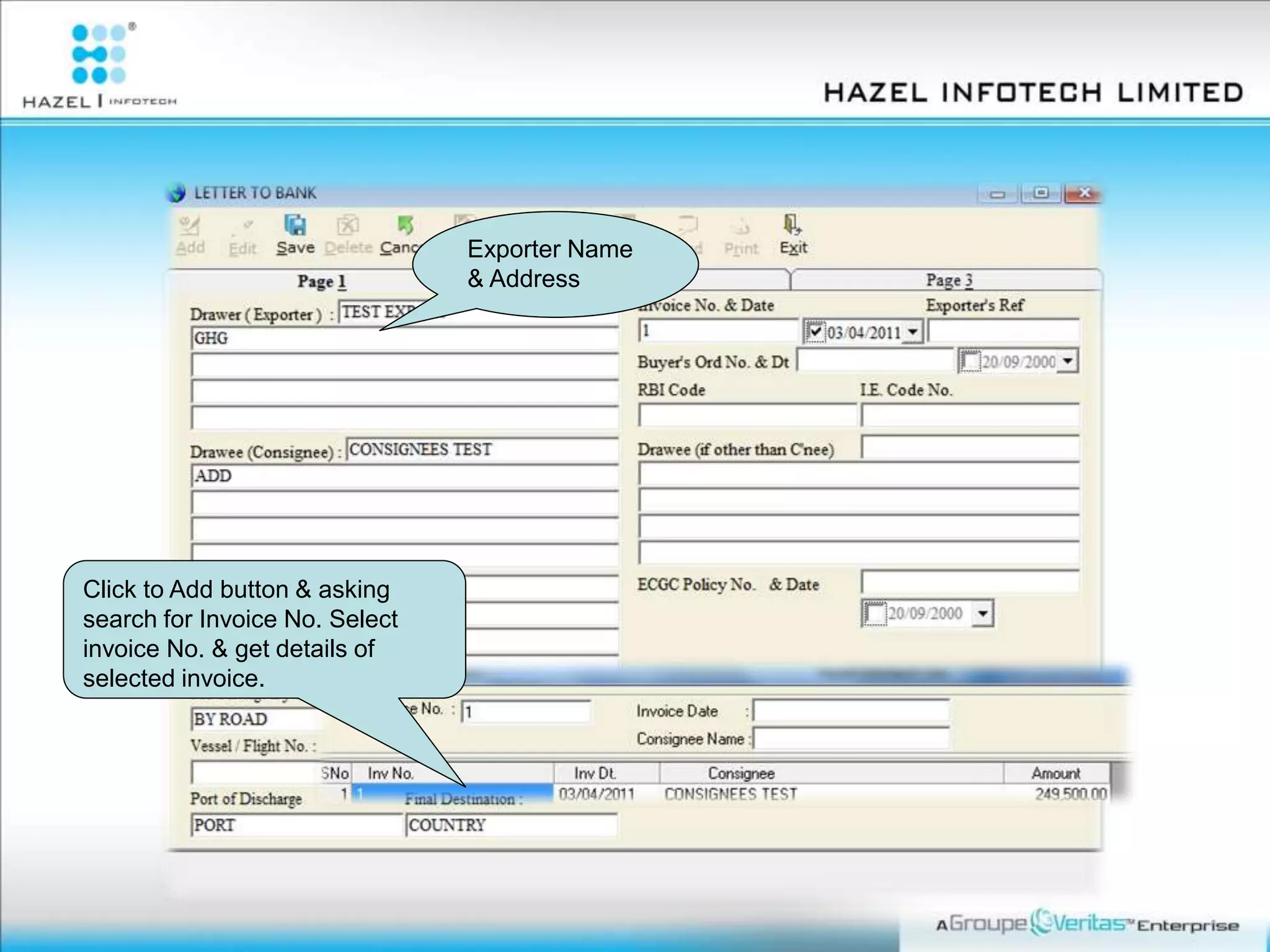 Click to Add button & asking
search for Invoice No. Select
invoice No. & get details of
selected invoice.
Exporter Name
& Address
 