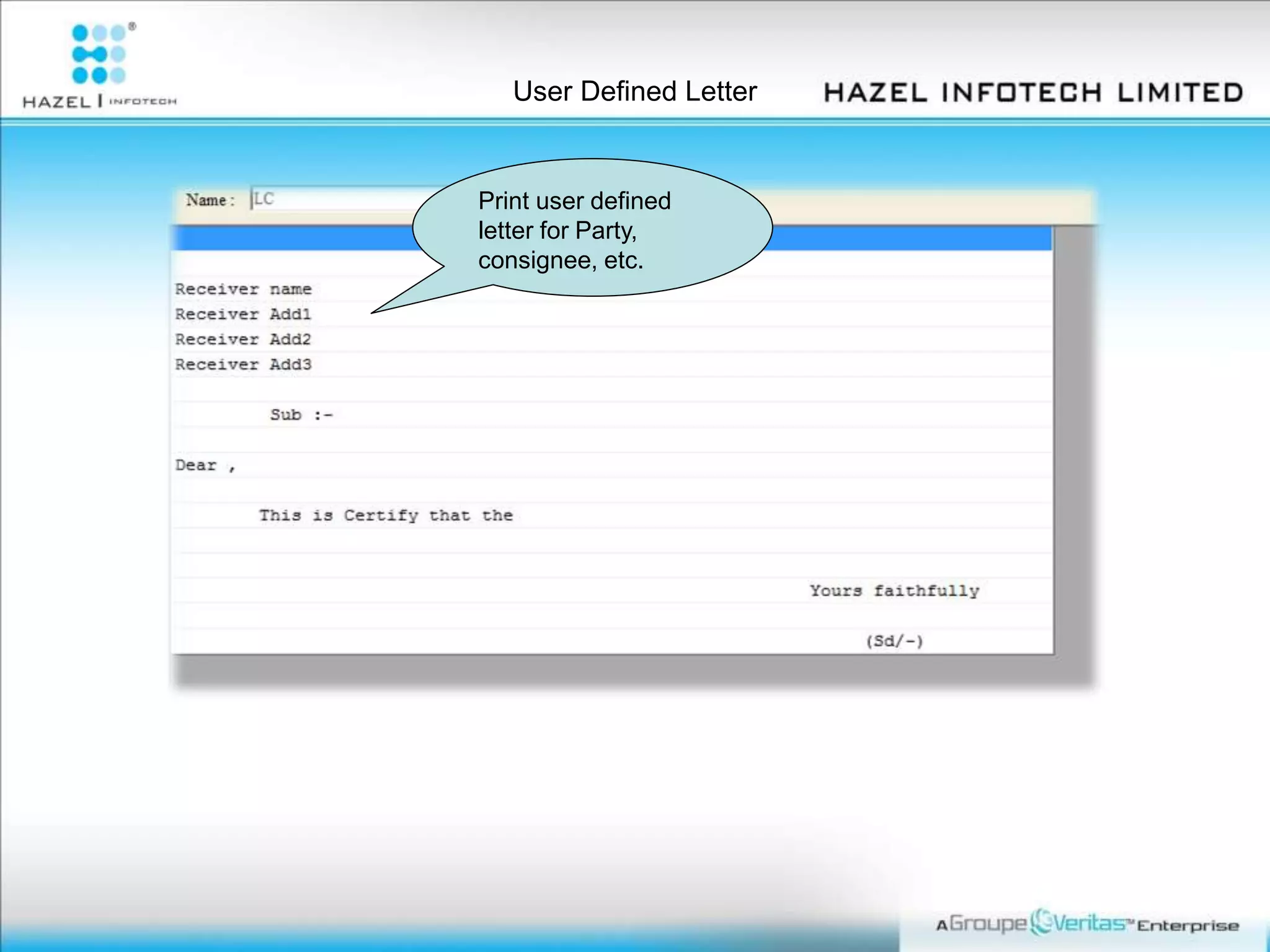 User Defined Letter
Print user defined
letter for Party,
consignee, etc.
 