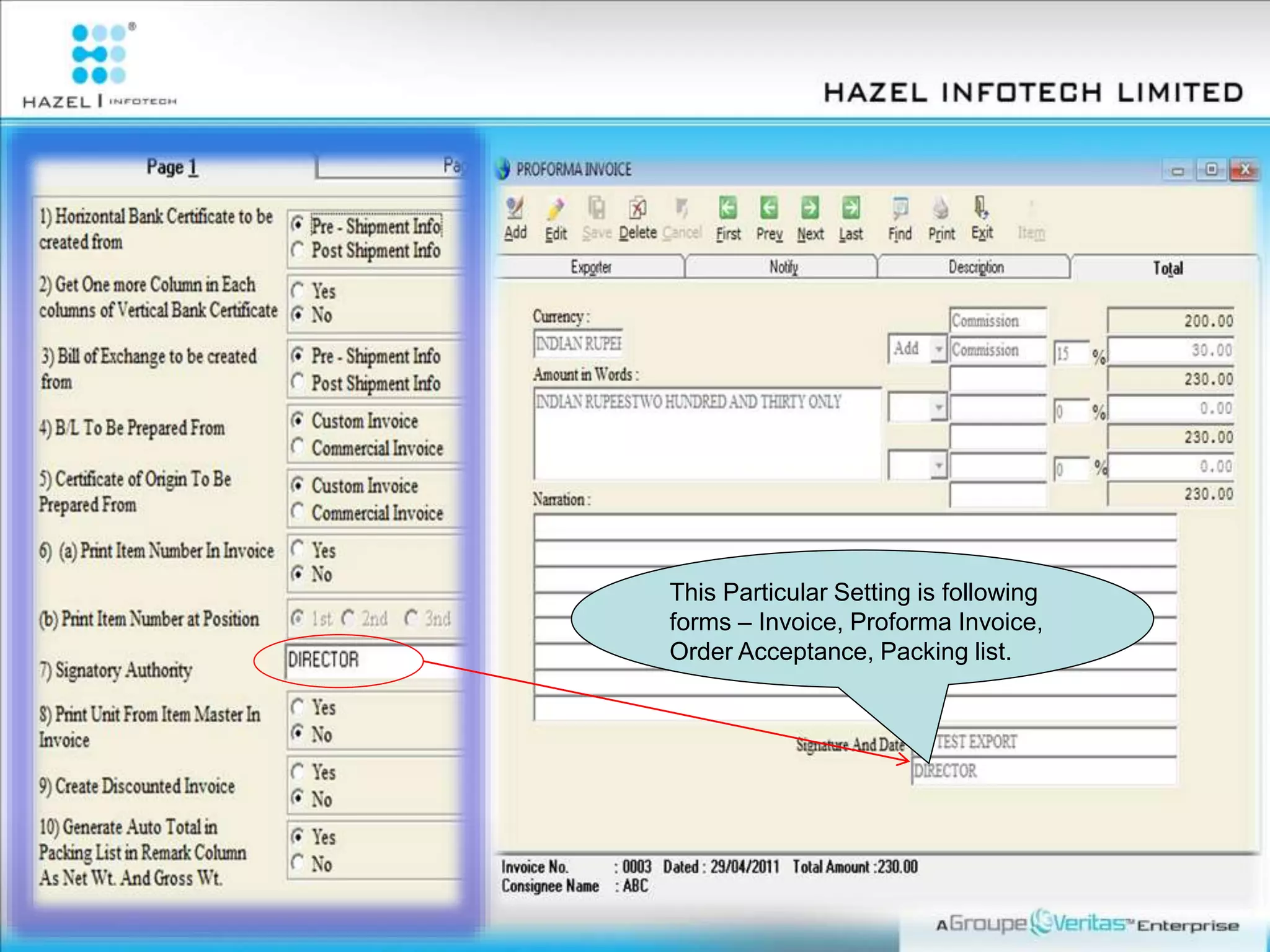 This Particular Setting is following
forms – Invoice, Proforma Invoice,
Order Acceptance, Packing list.
 