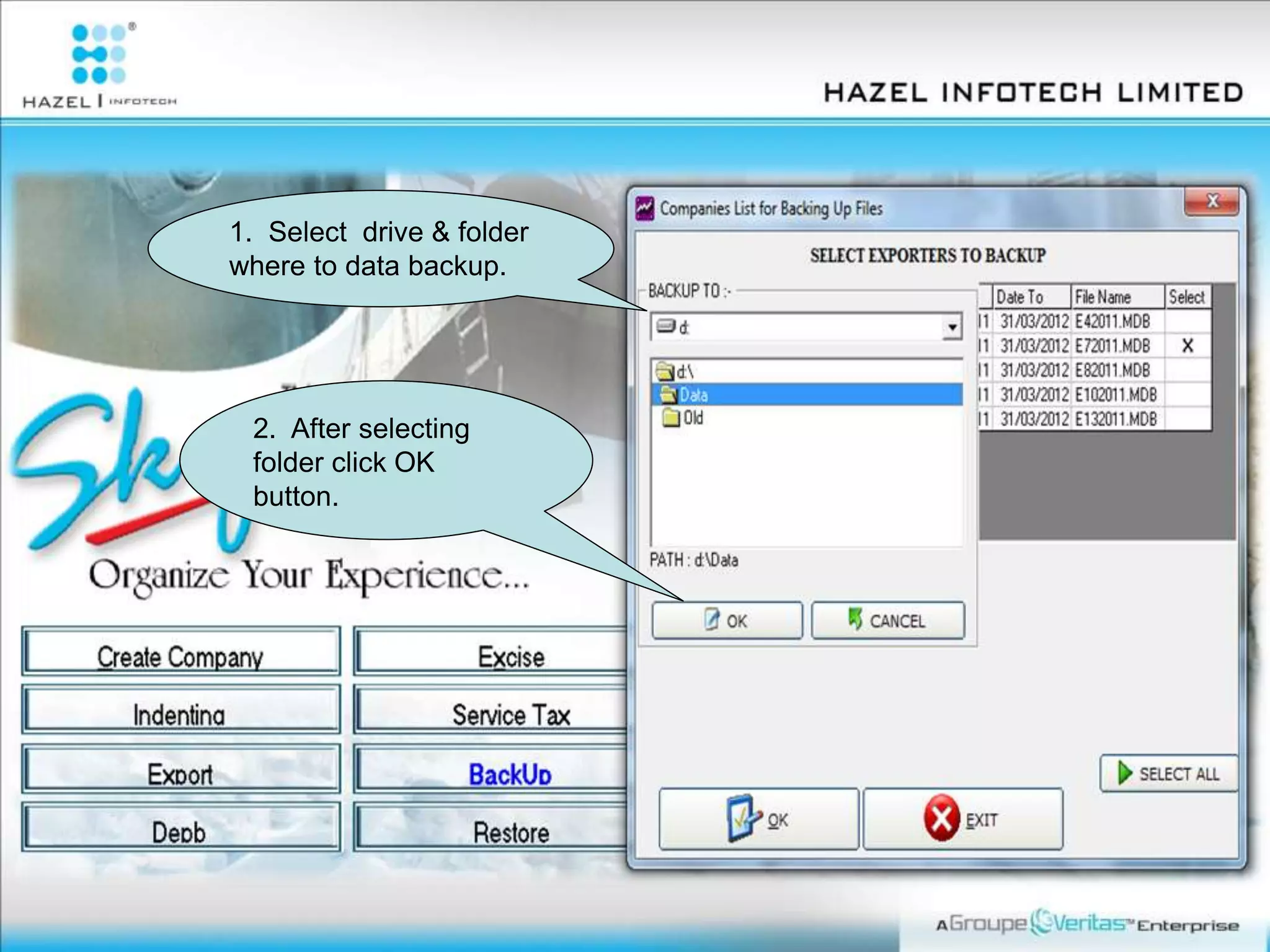 1. Select drive & folder
where to data backup.
2. After selecting
folder click OK
button.
 