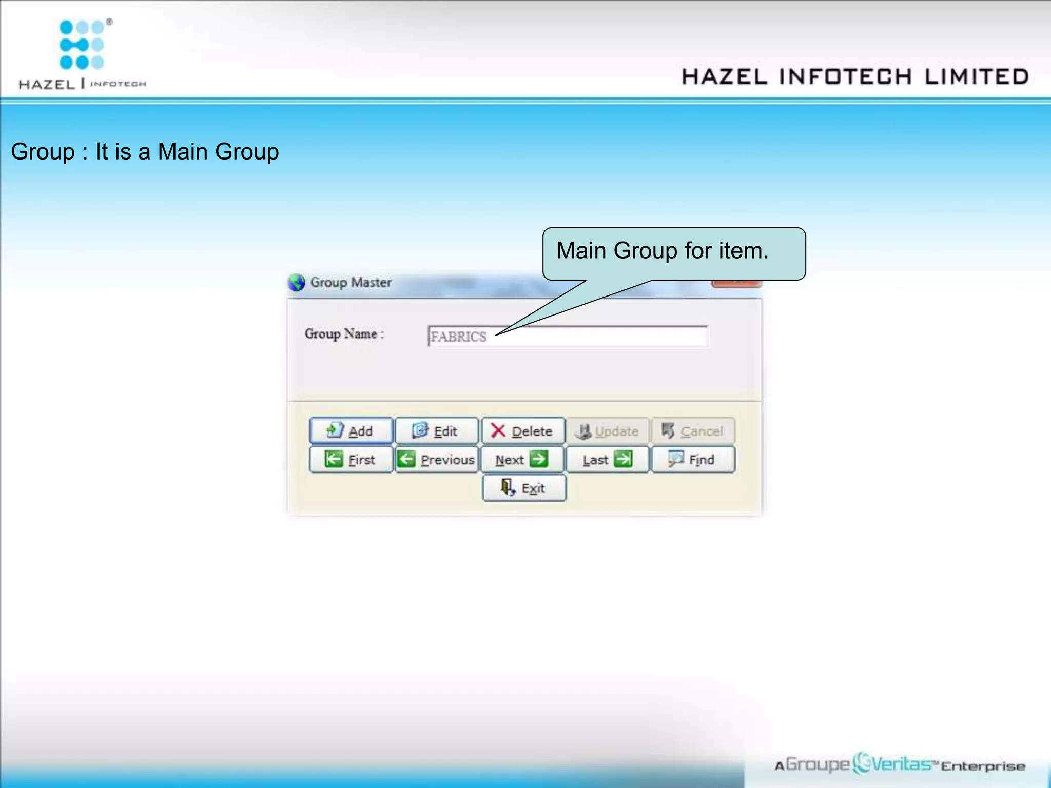 Main Group for item.
Group : It is a Main Group
 