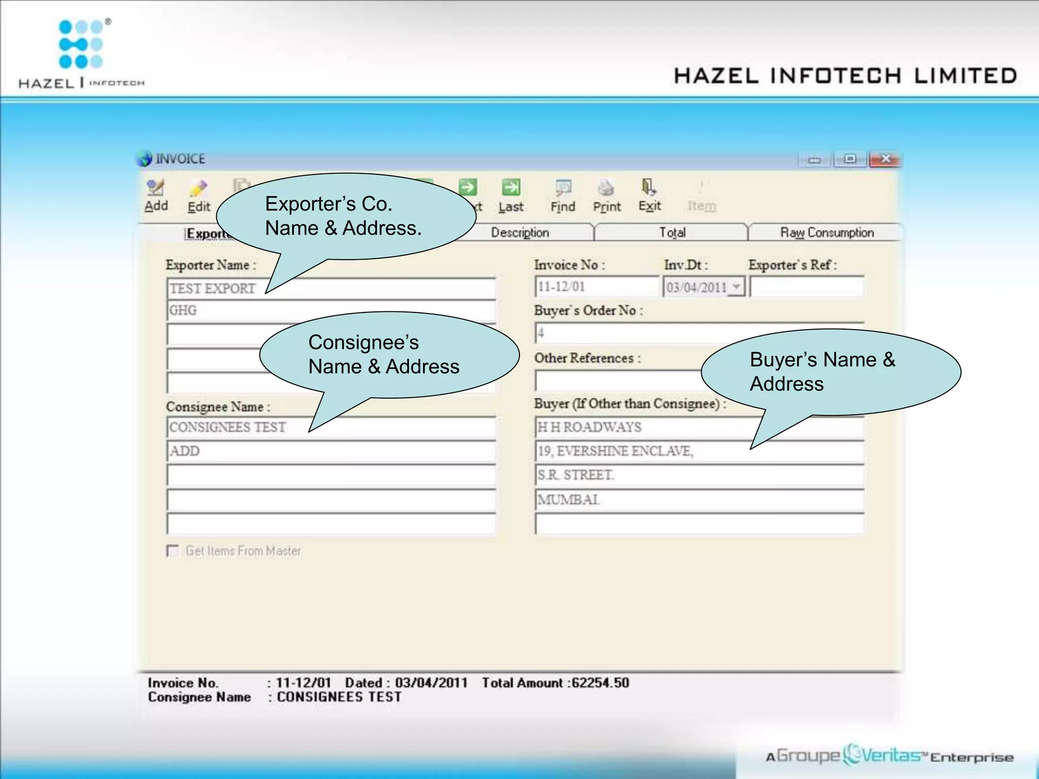 Exporter’s Co.
Name & Address.
Consignee’s
Name & Address Buyer’s Name &
Address
 