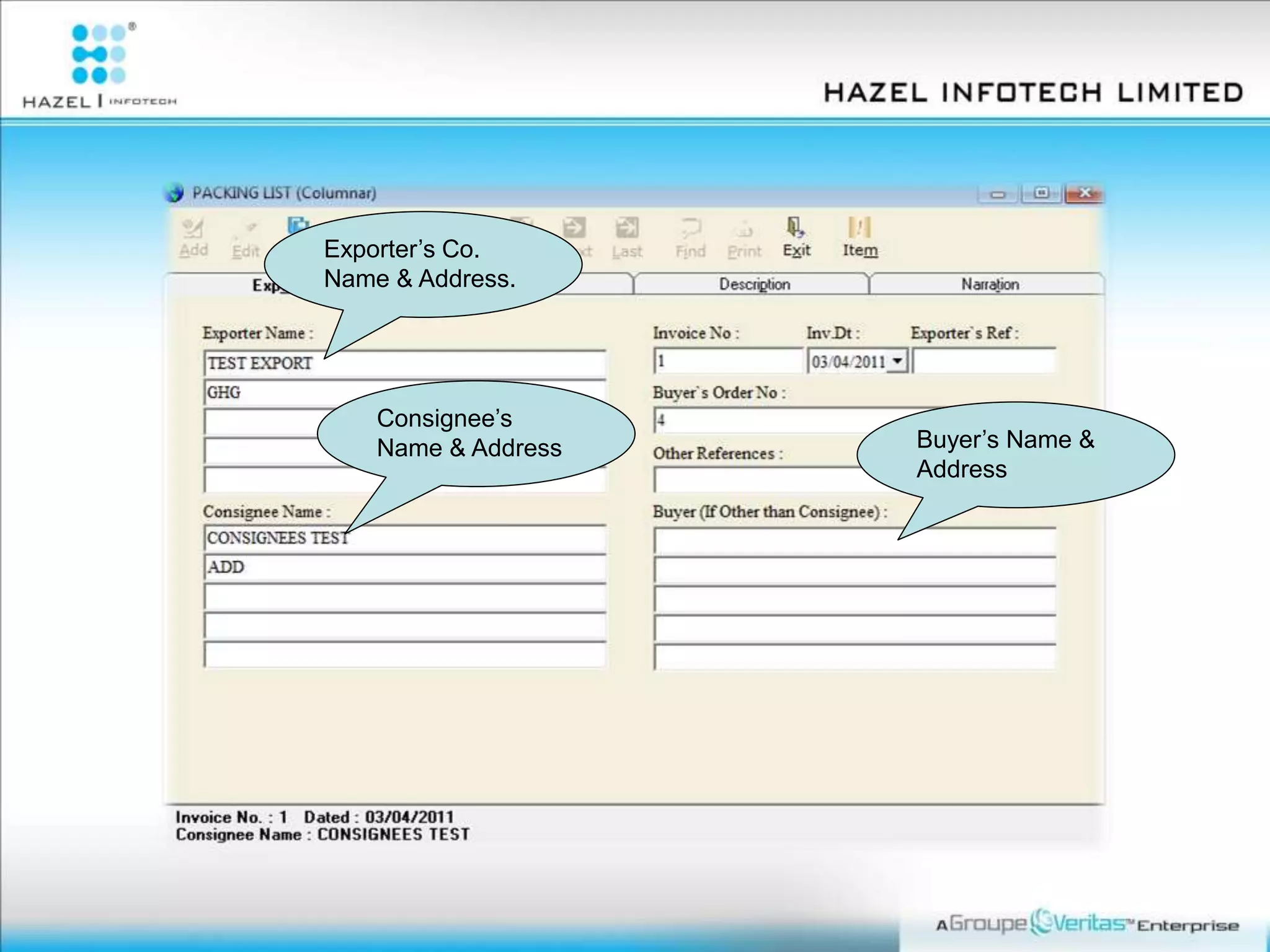 Exporter’s Co.
Name & Address.
Consignee’s
Name & Address Buyer’s Name &
Address
 