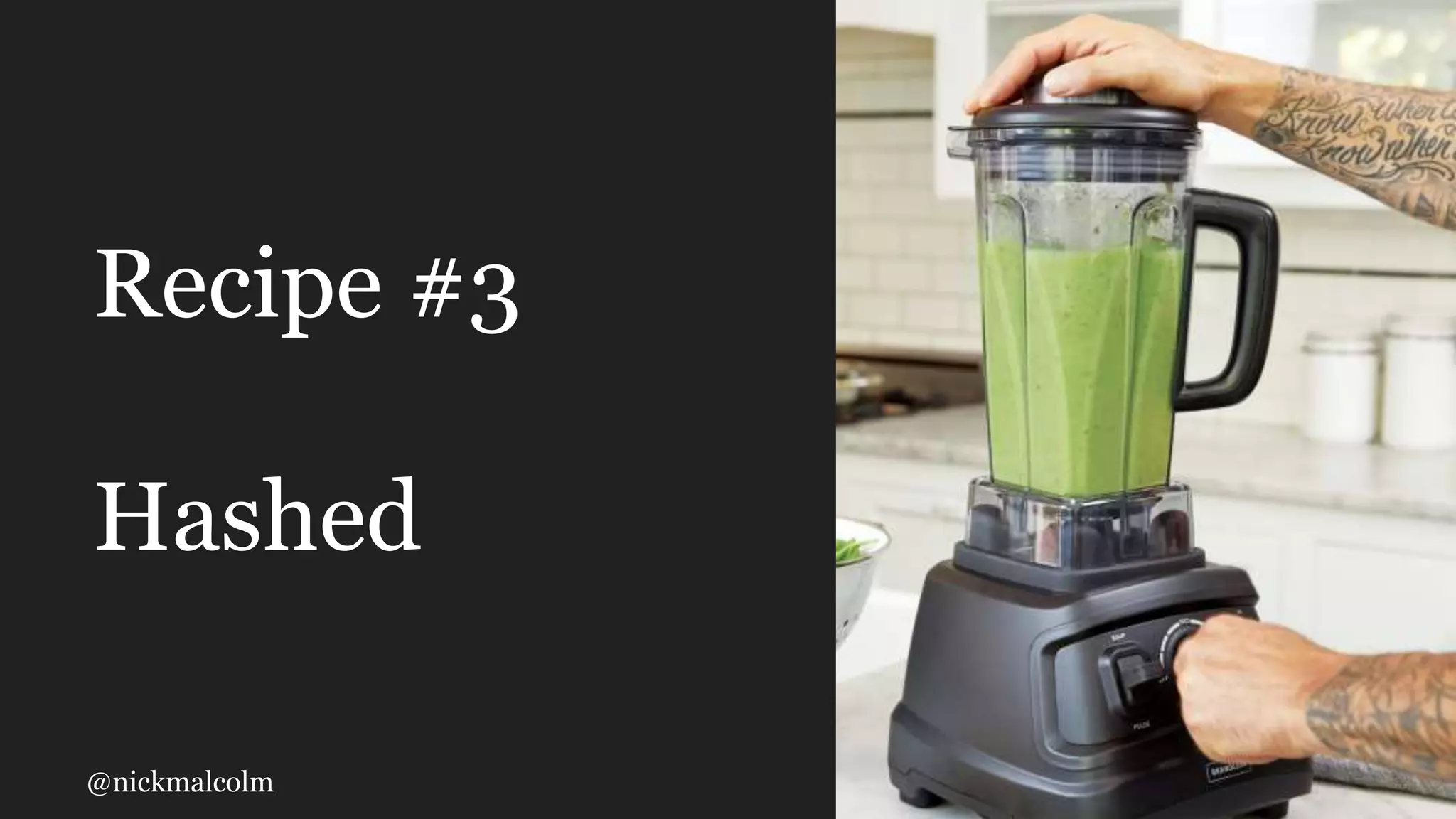 @nickmalcolm
Recipe #3
Hashed
 