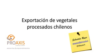 Exportación de vegetales
  procesados chilenos
 