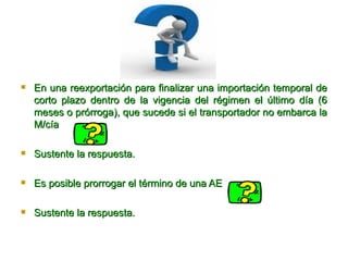 En una reexportación para finalizar una importación temporal de corto plazo dentro de la vigencia del régimen el último día (6 meses o prórroga), que sucede si el transportador no embarca la M/cía Sustente la respuesta. Es posible prorrogar el término de una AE Sustente la respuesta. 