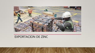 EXPORTACION DE ZINC
 