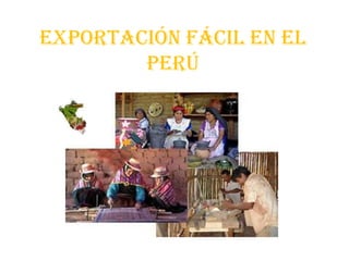 EXPORTACIÓN FÁCIL EN EL PERÚ 