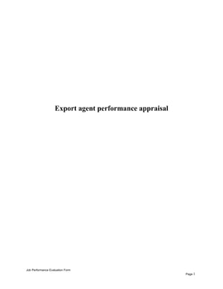 Export agent performance appraisal
Job Performance Evaluation Form
Page 1
 