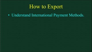 How to Export Understand International Payment Methods. 