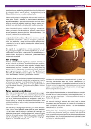 9
prospectiva
La delegación peruana estuvo compuesta por Hilos y Colores, Su-
maq Qara, Pats, Nunalab, Royal Knit, Perwaq y Weavers and De-
signers. Estas empresas de Lima y Ayacucho mostraron lo mejor de
la oferta nacional compuesta por textiles artesanales como mantas,
cojines y accesorios; cerámica decorativa; muebles de madera, y ar-
tesanía con productos reciclados.
Cada empresa logró, en promedio, 50 contactos de negocio con com-
pradores de Francia, Alemania, Bélgica, Suiza y Estados Unidos. A su
vez, se generaron negocios por 2 millones de dólares, teniendo un
horizonte de 12 meses.
Los productos con mayor demanda en el stand fueron los textiles
bordados de Ayacucho dado a que no cuentan con competencia di-
recta, la calidad de aplicación de la técnica y los colores utilizados,
especialmente en los cojines.
Como vemos, lo que se necesita es continuidad e innovación, para
ser vistos como proveedores serios y con presencia en el mercado. Y
a eso apuntamos en PromPerú. Por ello, en enero próximo estaremos
en la feria Heim Textil en Alemania y nuevamente en Maison et Objet
en Francia, en setiembre de 2013.
exportaciones han seguido creciendo sobrepasando durante 2011 los
66 millones de dólares, además de tener a Europa, Latinoamérica y
Estados Unidos como sus mercados más importantes.
Entre nuestros principales compradores en Europa están España, Ho-
landa, Italia, Francia y Alemania. El público objetivo pertenece al
segmento middle-end y high-end (compradores de alto poder adqui-
sitivo que prefieren la calidad al precio) o en algunos casos al com-
prador de lujo, dado el alto valor cultural de nuestras artesanías.
Estos compradores aprecian también el respeto por el medio am-
biente y el comercio justo. En ese sentido, PromPerú cuenta con una
serie de programas de buenas prácticas, que pueden ayudar a las
empresas a obtener dichas certificaciones.
Los productos más demandados en Europa son la cerámica decorati-
va, los textiles como mantas y cojines, la muñequería y la bisutería,
todos ellos elaborados a mano con técnicas, en su mayoría, tradi-
cionales y con el uso de diversos insumos como alpaca, algodón,
arcilla, entre otros.
Con respecto de a las legislaciones y barreras arancelarias, no son
muy complejas de superar para nuestros exportadores, al ser simi-
lares a las de Estados Unidos. El Perú cuenta con arancel cero, por el
Sistema General de Preferencias Arancelarias, y nuestras empresas
conocen las normativas.
Con estrategia
Si bien el panorama descrito es positivo, es necesario reconocer que
el Perú aún no es un proveedor reconocido de artículos de decora-
ción en Europa, cuyos mercados tienen una fuerte presencia de pro-
ductos asiáticos, africanos y europeos. Ante ello, la estrategia que
plantea PromPerú es penetrar el mercado con una oferta de calidad
y con empresas dispuestas a abastecer a los más exigentes clientes
del sector. ¿Cómo? Participando en las ferias más representativas
como Maison et Objet en Francia y Heimtextil en Alemania.
Estas ferias son el punto de encuentro entre empresas exportadoras
del mundo con compradores profesionales europeos, en su mayoría
wholesalers (compradores mayoristas), retailers (compradores mi-
noristas), diseñadores y distribuidores. Es una gran oportunidad para
lograr el contacto comercial, y así promover las ventas a mediano
y largo plazo.
Ferias que marcan tendencias
Del 7 al 11 de setiembre de este año, una delegación peruana par-
ticipó por primera vez en una de las ferias más representativas de
Europa: la feria Maison et Objet. Este evento es reconocido por ser
una de las que marca las tendencias en decoración y diseño en el
ámbito mundial. Es visitada por compradores, diseñadores y otros
profesionales del sector, quienes buscan nuevos productos y concep-
tos para sus negocios.
Esta actividad fue organizada por PromPerú y la Cámara de Comer-
cio de Lima, la misma que contó con el apoyo del Centro de Promo-
ción de Importaciones de Holanda. La participación en esta feria fue
parte de un proyecto que incluyó un programa de preparación para
el ingreso al mercado europeo, el diseño de productos y la identifica-
ción de compradores para las empresas participantes. Este progra-
ma tuvo una duración de más de un año.
 