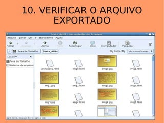 10. VERIFICAR O ARQUIVO EXPORTADO 