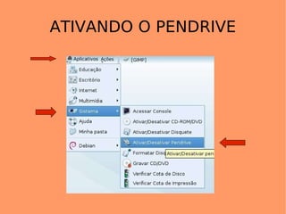 ATIVANDO O PENDRIVE 