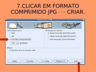 7.CLICAR EM FORMATO COMPRIMIDO JPG  CRIAR. 