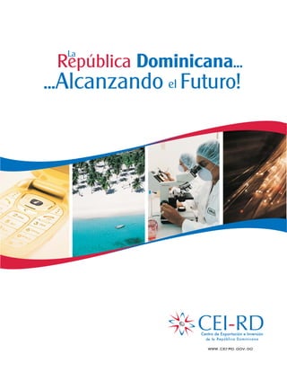 La
 República Dominicana...
...Alcanzando el Futuro!