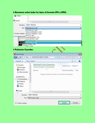 6 Buscamos entre todos los tipos el formato JPG o JPEG.




7 Pulsamos Guardar.
 
