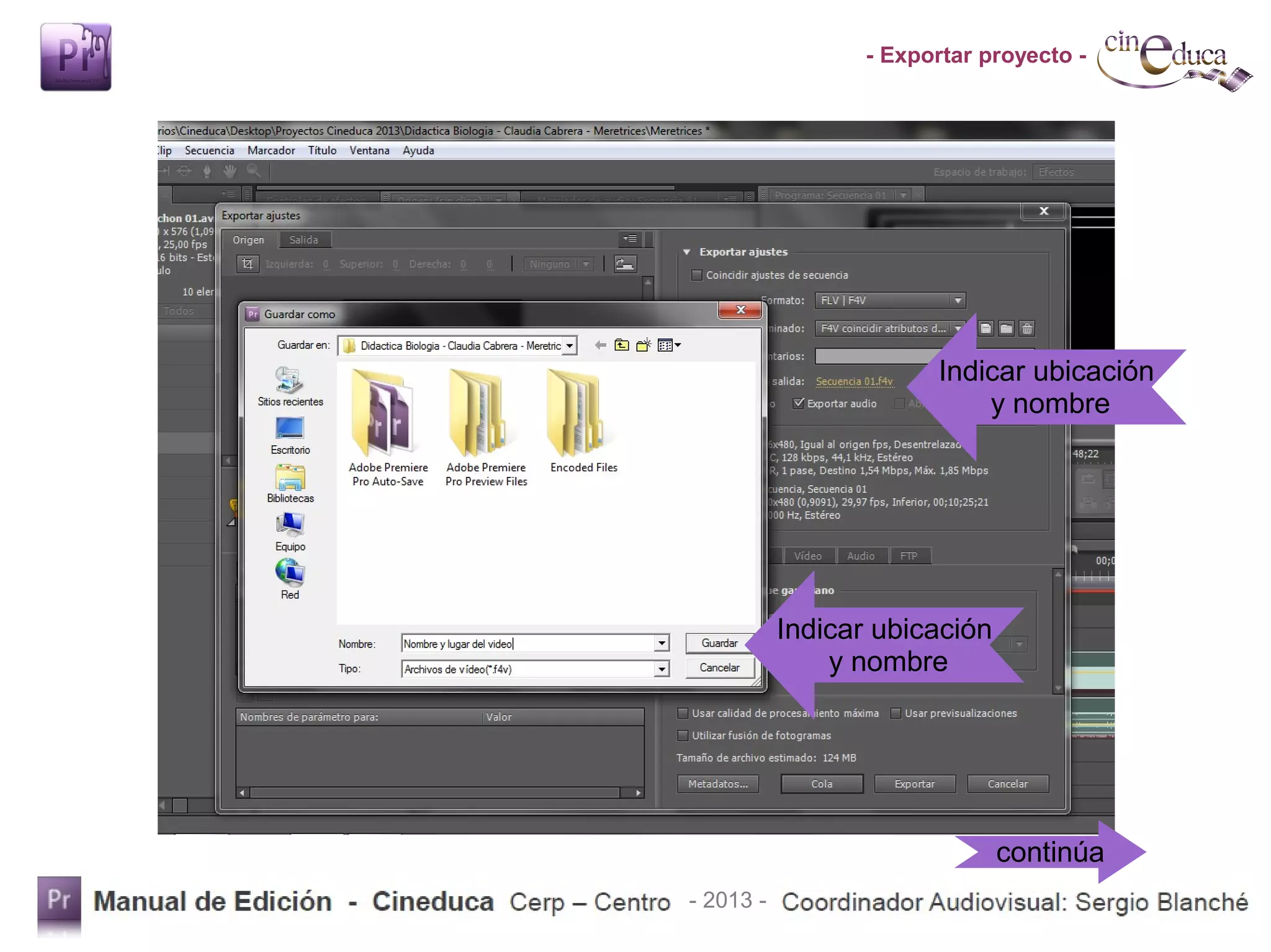 - Exportar proyecto -
Indicar ubicación
y nombre
Indicar ubicación
y nombre
continúa
- 2013 -