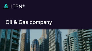 LTPN®
Oil & Gas company
 