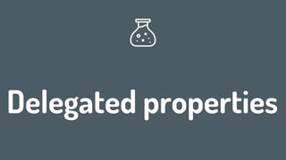 Delegated properties
71
 