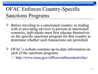 OFAC Enforces Country-Specific
Sanctions Programs


Before traveling to a sanctioned country, or trading
with or providin...