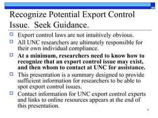 Recognize Potential Export Control
Issue. Seek Guidance.








Export control laws are not intuitively obvious.
All...