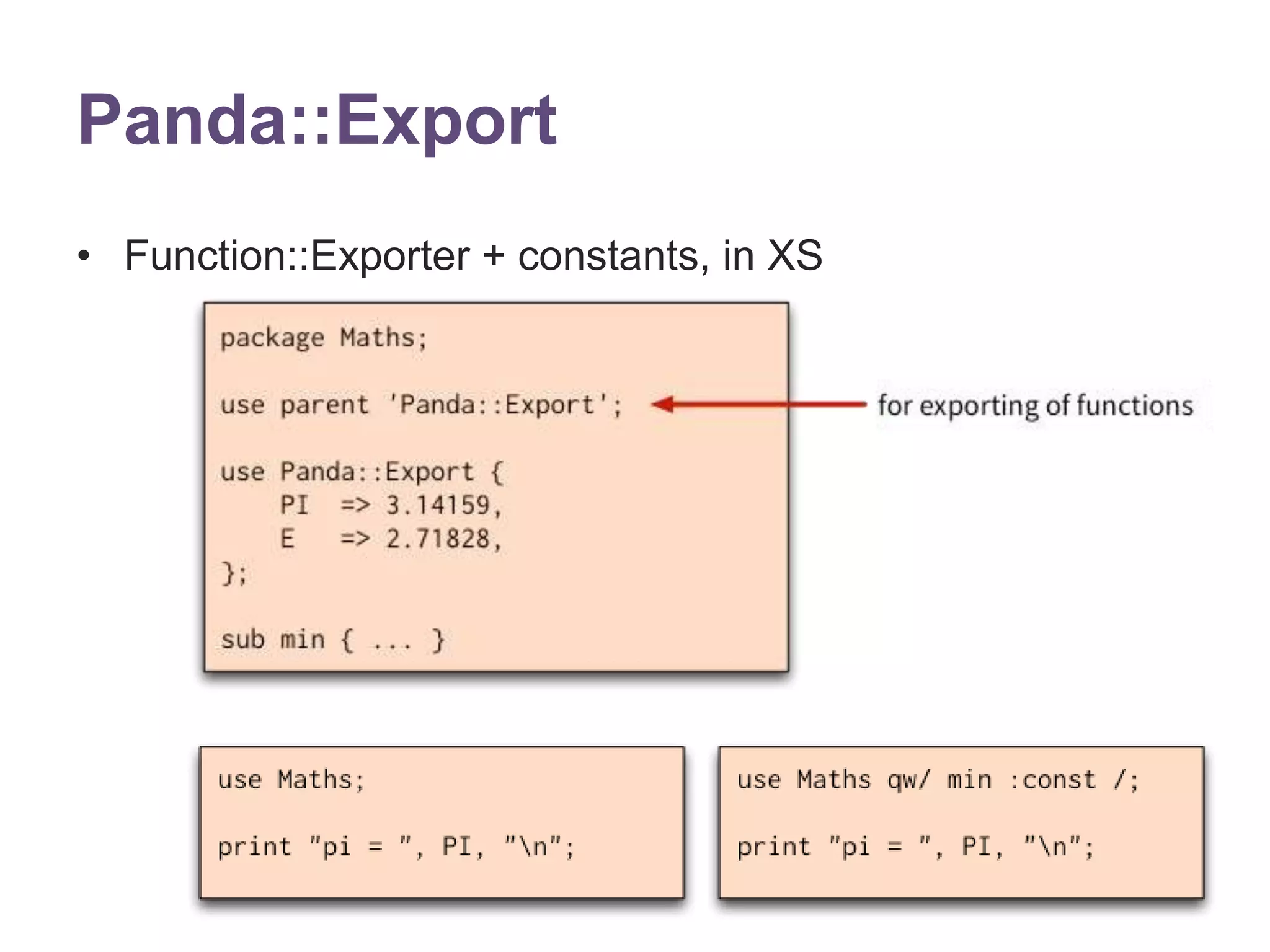 Panda::Export 
&bull; Function::Exporter + constants, in XS 
 