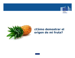•
¿Cómo demostrar el
origen de mi fruta?
 