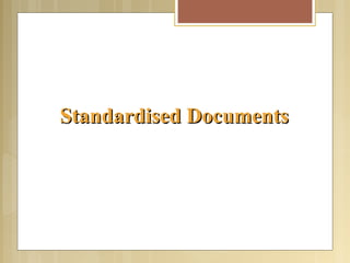 Standardised DocumentsStandardised Documents
 
