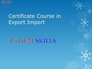 Certificate Course in
Export Import
 
