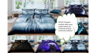Which European
markets offer most
opportunities for
home decoration
and home textiles?
 