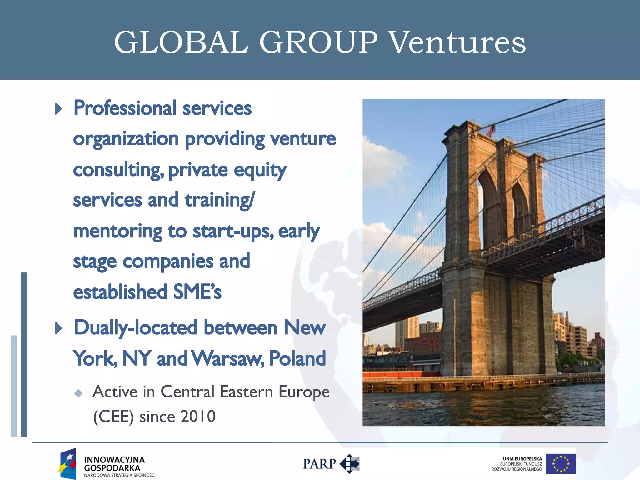 GLOBAL GROUP Ventures




u    Active in Central Eastern Europe
      (CEE) since 2010
 