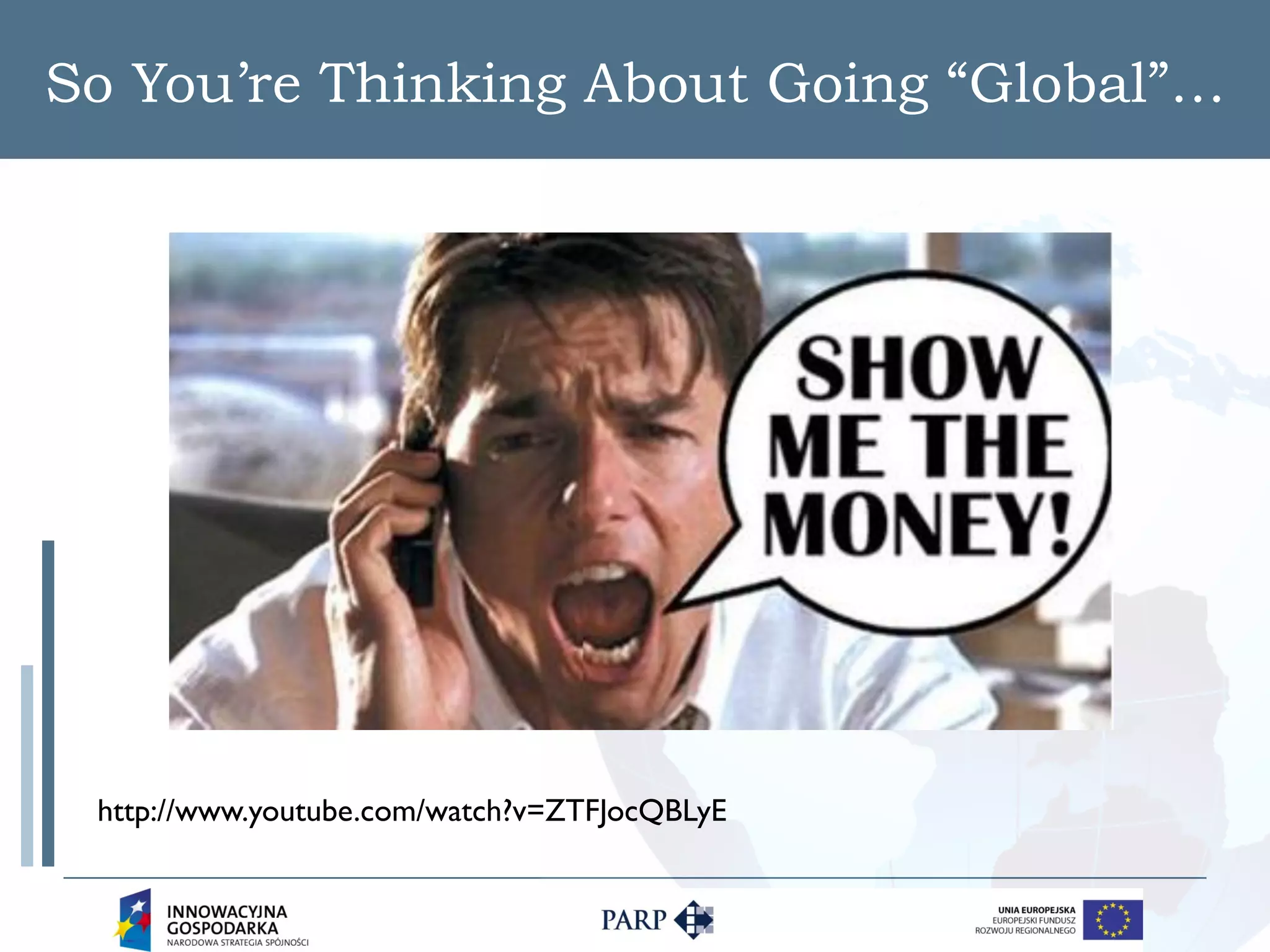 So You’re Thinking About Going “Global”…




 http://www.youtube.com/watch?v=ZTFJocQBLyE
 