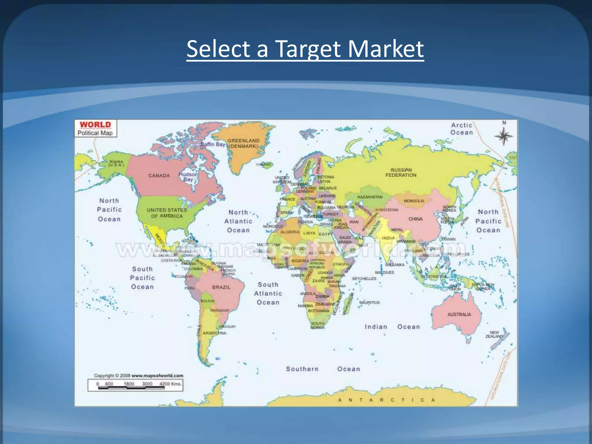 Choose your Market
Select a Target Market
 