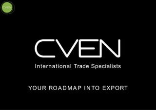 International Trade Specialists
YOUR ROA D M A P I N TO EXPORT
 