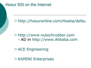 Hosur SSI on the Internet http://hosuronline.com/Hostia/default.htm http://www.nutechrubber.com - AD in  http://www.Alibaba.com ACE Engineering KAMINI Enterprises 