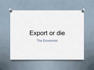 Export or die The Economist 